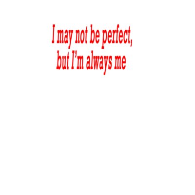 I may not be perfect