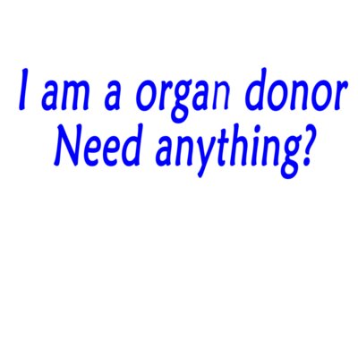 I am a organ donor